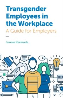 Transgender Employees in the Workplace : A Guide for Employers, Paperback Book Transgender Employees in the Workplace : A Guide for Employers, Paperback Book