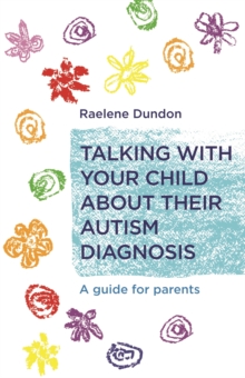 Talking with Your Child about Their Autism Diagnosis : A Guide for Parents