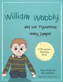 William Wobbly and the Mysterious Holey Jumper : A Story About Fear and Coping