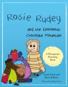 Rosie Rudey and the Enormous Chocolate Mountain : A Story About Hunger, Overeating and Using Food for Comfort, Paperback / softback Book Rosie Rudey and the Enormous Chocolate Mountain : A Story About Hunger, Overeating and Using Food for Comfort, Paperback / softback Book