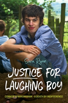 Justice for Laughing Boy : Connor Sparrowhawk - a Death by Indifference