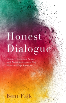 Honest Dialogue : Presence, Common Sense, and Boundaries when You Want to Help Someone, Paperback Book Honest Dialogue : Presence, Common Sense, and Boundaries when You Want to Help Someone, Paperback Book
