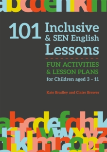 101 Inclusive and SEN English Lessons : Fun Activities and Lesson Plans for Children Aged 3 - 11, Paperback Book 101 Inclusive and SEN English Lessons : Fun Activities and Lesson Plans for Children Aged 3 - 11, Paperback Book