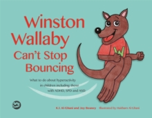 Winston Wallaby Can't Stop Bouncing : What to do about hyperactivity in children including those with ADHD, SPD and ASD, Hardback Book Winston Wallaby Can't Stop Bouncing : What to do about hyperactivity in children including those with ADHD, SPD and ASD, Hardback Book
