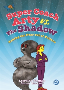 Super Coach Arty vs. The Shadow : Taking the Fear out of Failure, Hardback Book Super Coach Arty vs. The Shadow : Taking the Fear out of Failure, Hardback Book
