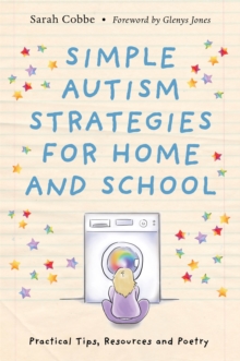 Simple Autism Strategies for Home and School : Practical Tips, Resources and Poetry