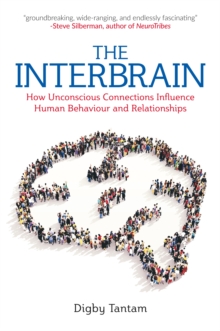 The Interbrain : How Unconscious Connections Influence Human Behaviour and Relationships, Paperback / softback Book The Interbrain : How Unconscious Connections Influence Human Behaviour and Relationships, Paperback / softback Book