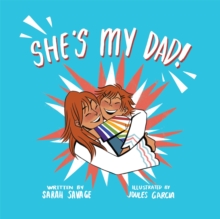 She's My Dad! : A Story For Children Who Have A Transgender Parent Or Relative