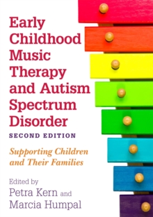 Early Childhood Music Therapy and Autism Spectrum Disorder, Second Edition : Supporting Children and Their Families