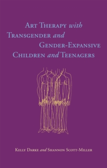 Art Therapy with Transgender and Gender-Expansive Children and Teenagers