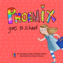 Phoenix Goes to School : A Story to Support Transgender and Gender Diverse Children