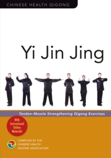 Yi Jin Jing : Tendon-Muscle Strengthening Qigong Exercises, Paperback / softback Book Yi Jin Jing : Tendon-Muscle Strengthening Qigong Exercises, Paperback / softback Book
