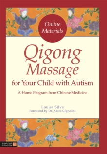 Qigong Massage for Your Child with Autism : A Home Program from Chinese Medicine