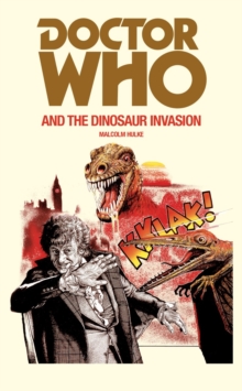 Doctor Who and the Dinosaur Invasion, Paperback / softback Book Doctor Who and the Dinosaur Invasion, Paperback / softback Book