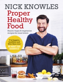 Proper Healthy Food : Hearty Vegan and Vegetarian Recipes for Meat Lovers, Paperback Book Proper Healthy Food : Hearty Vegan and Vegetarian Recipes for Meat Lovers, Paperback Book
