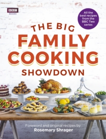 The Big Family Cooking Showdown : All the Best Recipes from the BBC Series, Hardback Book The Big Family Cooking Showdown : All the Best Recipes from the BBC Series, Hardback Book
