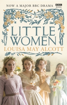 Little Women : Official BBC TV Tie-In Edition, Paperback / softback Book Little Women : Official BBC TV Tie-In Edition, Paperback / softback Book