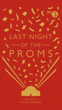 Last Night of the Proms : An Official Miscellany, Hardback Book Last Night of the Proms : An Official Miscellany, Hardback Book