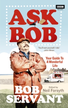 Ask Bob : Your Guide to a Wonderful Life, Paperback / softback Book Ask Bob : Your Guide to a Wonderful Life, Paperback / softback Book
