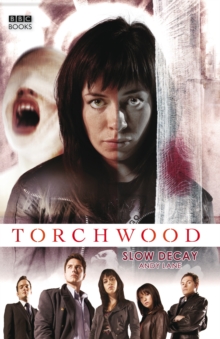 Torchwood: Slow Decay, Paperback / softback Book Torchwood: Slow Decay, Paperback / softback Book