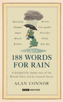 Ebury Publishing 188 Words For Rain , A Delightfully Damp Tour Of The British Isles, Led By Natural Forces (an Official Bbc Weather Book)