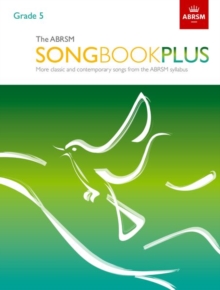 The ABRSM Songbook Plus, Grade 5 : More classic and contemporary songs from the ABRSM syllabus