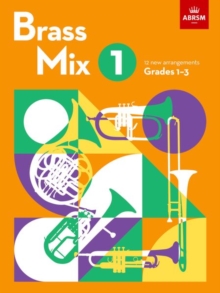 Brass Mix, Book 1 : 12 new arrangements for Brass, Grades 1-3