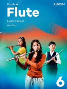 Flute Exam Pieces from 2026, ABRSM Grade 6 : Selected from the syllabus from 2026. Flute Part & Piano Accompaniment