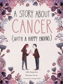 A Story About Cancer With a Happy Ending, Hardback Book A Story About Cancer With a Happy Ending, Hardback Book