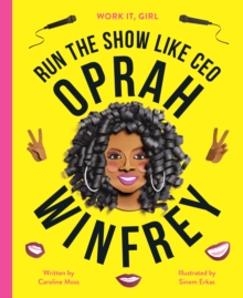 Work It, Girl: Oprah Winfrey : Run the show like CEO