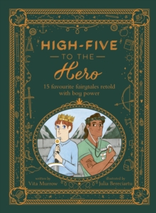 High-Five to the Hero : 15 favourite fairytales retold with boy power, Hardback Book High-Five to the Hero : 15 favourite fairytales retold with boy power, Hardback Book