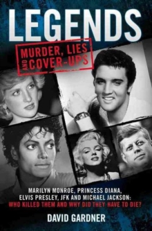 Legends: Murder, Lies and Cover-Ups : Marilyn Monroe, Princess Diana, Elvis Presley, JFK and Michael Jackson: Who Killed Them and Why Did They Have to Die?, Paperback Book Legends: Murder, Lies and Cover-Ups : Marilyn Monroe, Princess Diana, Elvis Presley, JFK and Michael Jackson: Who Killed Them and Why Did They Have to Die?, Paperback Book