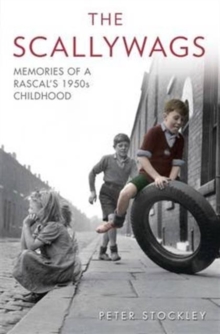 The Scallywags : Memories of a Rascal's 1950's Childhood, Paperback Book The Scallywags : Memories of a Rascal's 1950's Childhood, Paperback Book