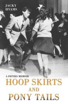 Hoop Skirts and Ponytails : A Fifties Memoir, Paperback Book Hoop Skirts and Ponytails : A Fifties Memoir, Paperback Book