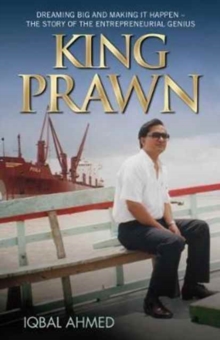 King Prawn : Dreaming Big and Making it Happen - The Story of the Entrepreneurial Genius, Hardback Book King Prawn : Dreaming Big and Making it Happen - The Story of the Entrepreneurial Genius, Hardback Book