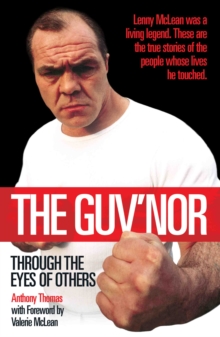 The Guv'nor - Through the Eyes of Others : Lenny McLean was a living legend. These are the true stories of the people whose lives he touched.