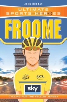 Ultimate Sports Heroes - Chris Froome : Cycling for the Yellow Jersey