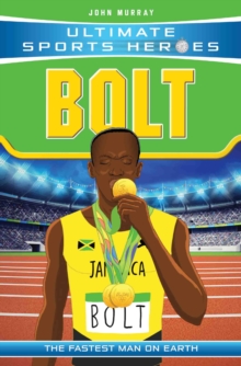 Ultimate Sports Heroes - Usain Bolt : The Fastest Man on Earth