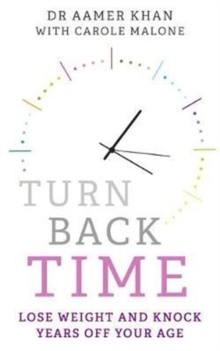 Turn Back Time - lose weight and knock years off your age : Lose weight and knock years off your age