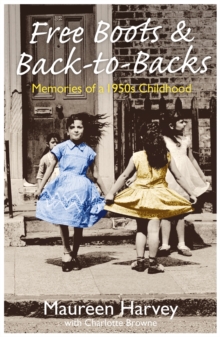 Free Boots and Back-to-Backs : Memories of a 1950's Childhood, Paperback Book Free Boots and Back-to-Backs : Memories of a 1950's Childhood, Paperback Book