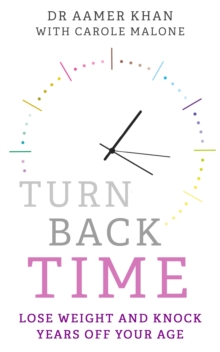 Turn Back Time - lose weight and knock years off your age : Lose weight and knock years off your age