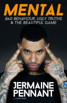 Mental : Bad Behaviour, Ugly Truths and the Beautiful Game, Hardback Book Mental : Bad Behaviour, Ugly Truths and the Beautiful Game, Hardback Book