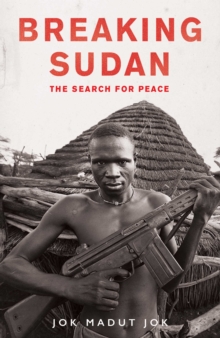 Breaking Sudan : The Search for Peace