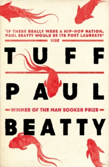 Tuff : From the Man Booker prize-winning author of The Sellout