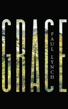 Grace: Winner of the Kerry Group Irish Novel of the Year, Hardback Book Grace: Winner of the Kerry Group Irish Novel of the Year, Hardback Book