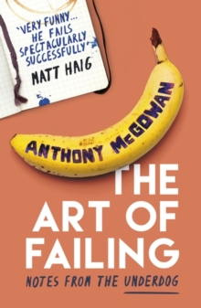 The Art of Failing : Notes from the Underdog, Paperback Book The Art of Failing : Notes from the Underdog, Paperback Book