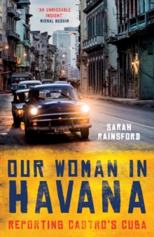 Our Woman in Havana : Reporting Castros Cuba