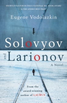 Solovyov and Larionov : From the award-winning author of Laurus