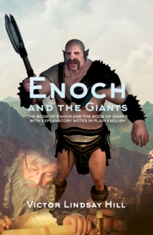 Enoch and the Giants : The Book of Enoch and the Book of Giants with Explanatory Notes in Plain English