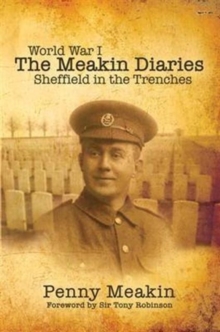 World War One - The Meakin Diaries : Sheffield in the Trenches, Hardback Book World War One - The Meakin Diaries : Sheffield in the Trenches, Hardback Book